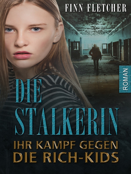 Cover image for Die Stalkerin--ihr Kampf gegen die Rich-Kids